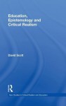 Education, Epistemology and Critical Realism - Scott David, Roy Bhaskar, Scott David