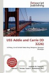USS Addie and Carrie (Id 3226) - Lambert M. Surhone, Mariam T. Tennoe, Susan F. Henssonow