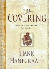 The Covering: God's Plan to Protect You From Evil - Hank Hanegraaff