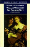 The Country Wife and Other Plays: Love in a Wood; The Gentleman Dancing-Master; The Country Wife; The Plain Dealer - William Wycherley, Peter Dixon