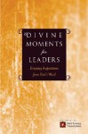 Divine Moments for Leaders: Everyday Inspiration from God's Word - Ronald A. Beers