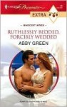 Ruthlessly Bedded, Forcibly Wedded (Presents Extra) - Abby Green