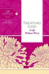 Trusting God: A Life Without Worry - Thomas Nelson Publishers, Women of Faith