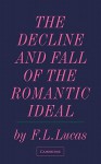 The Decline and Fall of the Romantic Ideal - F.L. Lucas