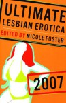 Ultimate Lesbian Erotica: 2007 - Nicole Foster