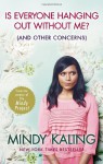 Is Everyone Hanging Out Without Me?: (And other concerns) - Mindy Kaling