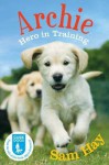 Archie the Guide Dog Puppy: Hero in Training - Samantha Hay