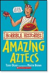 Amazing Aztecs (Horrible Histories) - Terry Deary, Martin Brown