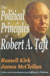 The Political Principles of Robert A. Taft - Russell Kirk, James McClellan, Jeffrey Nelson