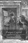 Pauper Capital: London and the Poor Law, 1790-1870 - David Green