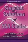 Singable Solutions for Ssa Choirs: Nine Creative Settings - Mary Lynn Lightfoot