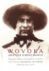 Wovoka and the Ghost Dance (Expanded Edition) - Michael Hittman, Don Lynch