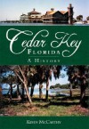 Cedar Key, Florida: A History - Kevin McCarthy