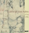 Gabriel de Saint-Aubin, 1724�1780 - Colin Bailey, Somogy Edition D'Art Staff, Kim de Beaumont, Suzanne Folds McCullagh, Christophe Leribault, Pierre Rosenberg