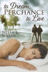 To Dream, Perchance to Live - Nessa L. Warin