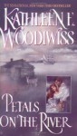 Petals on the River - Kathleen E. Woodiwiss