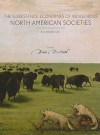 The Subsistence Economies of Indigenous North American Societies: A Handbook - Bruce D. Smith, Mary J. Adair, Karen R. Adams, Alestine Andre, Robert L. Bettinger, John R. Bozell, Virginia L. Butler, Sarah K. Campbell, Kimberly Carpenter, Fiona Hamersley Chambers, Gary W. Crawford, Christyann M. Darwent, Richard R. Drass, Sandra L. Dunavan, Carl R