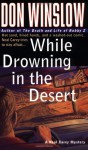 While Drowning in the Desert - Don Winslow