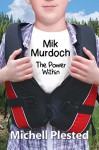 Mik Murdoch: The Power Within - Michell Plested