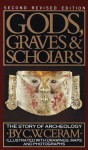 Gods, Graves & Scholars: The Story of Archaeology - C.W. Ceram