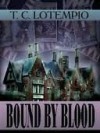 Bound By Blood - T. C. LoTempio, Chere Gruver