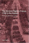 The Extreme Right in France, 1789 to the Present: From de Maistre to Le Pen - Peter Davies