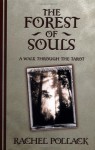 The Forest of Souls: A Walk Through the Tarot - Rachel Pollack, Gavin Dayton Duffy