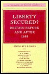 Liberty Secured? Britain before and after 1688 - J.R. Jones