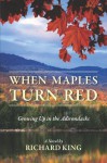When Maples Turn Red: Growing Up in the Adirondacks - Richard King