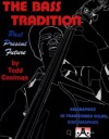 The Bass Tradition: Past Present Future (Biographies 36 Transcribed Solos Discobraphies) - Todd Coolman, Jimmy Blanton, Milt Hinton, Ray Brown, Israel Crosby, Paul Chambers, Keith 'Red' Mitchell, Stanley Clarke, Sam Jones, Ron Carter