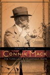 Connie Mack: The Turbulent and Triumphant Years, 1915-1931 - Norman L. Macht