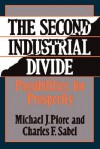 The Second Industrial Divide: Possibilities For Prosperity - Michael J. Piore, Charles F. Sabel, Charles Sabel