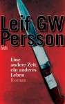 Eine andere Zeit, ein anderes Leben -: Roman (German Edition) - Leif G.W. Persson, Gabriele Haefs