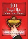 101 Things I Hate about Your House - James Swan, Stanley A. Meyer, Carol Beggy