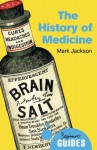 The History of Medicine: A Beginner's Guide - Mark Jackson