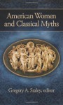 American Women and Classical Myths - Gregory A. Staley