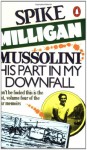 Mussolini: His Part In My Downfall - Spike Milligan