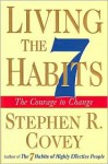 Living the 7 Habits-the Courage to Change - Stephen R. Covey