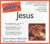 The Complete Idiot's Guide to Jesus - James Stuart Bell Jr., Tracy M. Sumner, Chris Fabry