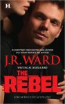 The Rebel - Jessica Bird, J.R. Ward
