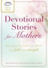 A Cup of Comfort Devotional Stories for Mothers: Celebrating Christian Moms of Faith and Strength - James Stuart Bell Jr., Jeannette Gardener Littleton