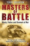 Masters of Battle: Monty, Patton and Rommel at War - Terry Brighton