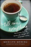 Tell Me Everything: How You Can Heal From The Secrets You Thought You'd Never Share - Marilyn Meberg
