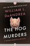 The Hog Murders (The Niccolo Benedetti Mysteries) - William L. DeAndrea