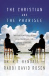 The Christian and the Pharisee: Two Outspoken Religious Leaders Debate the Road to Heaven - R.T. Kendall, David Rosen