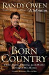 Born Country: How Faith, Family, and Music Brought Me Home - Randy Owen, Allen Rucker