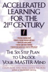 Accelerated Learning for the 21st Century: The Six-Step Plan to Unlock Your Master-Mind - Colin Rose