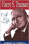 Harry S. Truman: A Life - Robert H. Ferrell