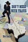 Don't Mess with Travis: A Novel - Bob Smiley