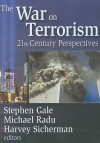 The War On Terrorism: 21st Century Perspectives - Stephen Gale, Michael Radu, Harvey Sicherman